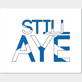 STILL AYE, Pro Scottish Independence Saltire Flag Text Slogan Posters and Art